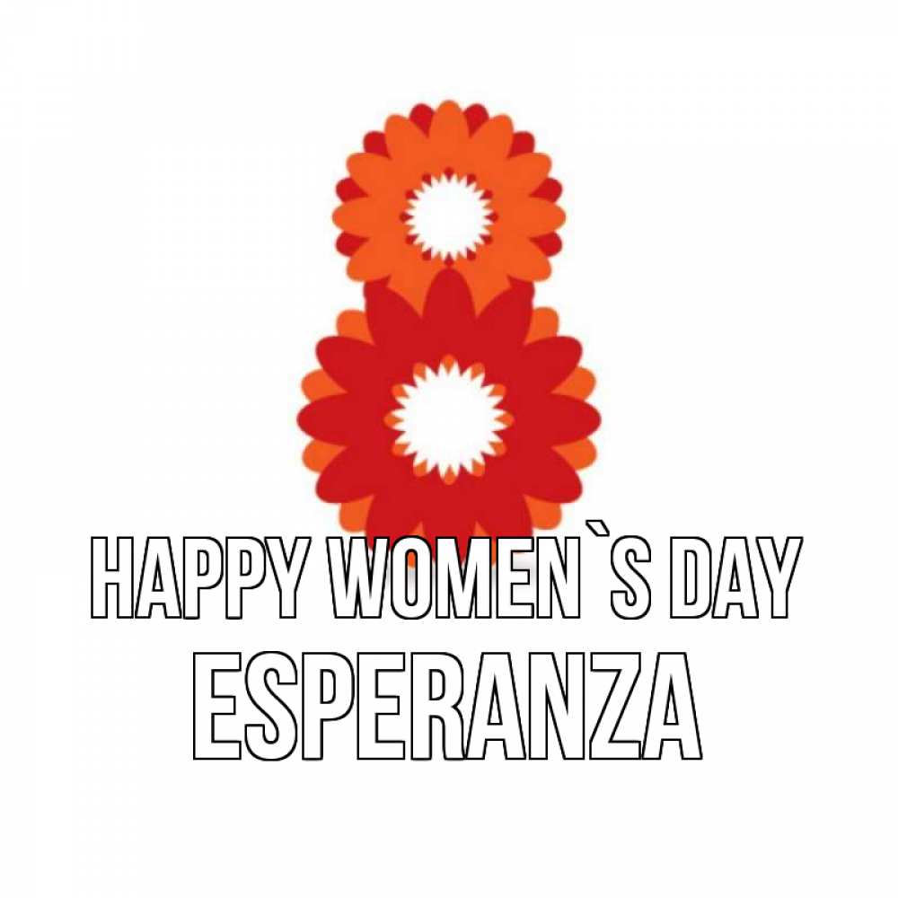 Greetings card с именем, Esperanza happy women`s day восьмерка из лепестков Greetings with text for free download 